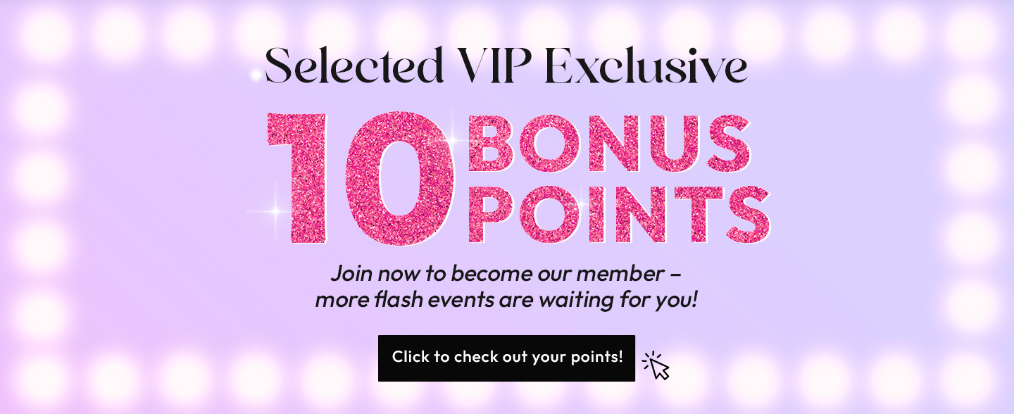 selected VIP exclusive! Reddem your points!