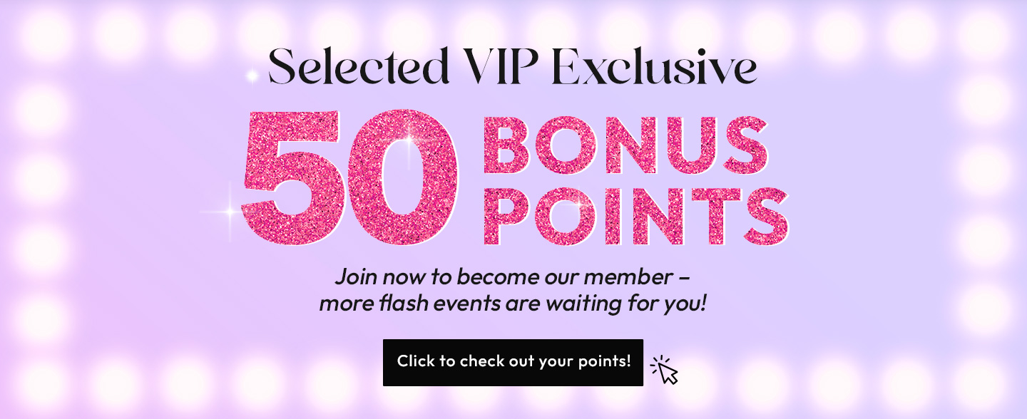 selected VIP exclusive! Reddem your points!