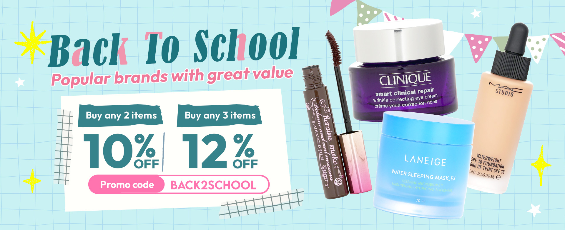 Starting today, enjoy 10% off when you purchase any 2 items from selected brands, or 12% off when you purchase 3 or more — the more you buy, the more you save! It's the perfect time to refresh your beauty essentials. We have handpicked high-value, popular brands to help you step into the new semester with confidence and radiance.